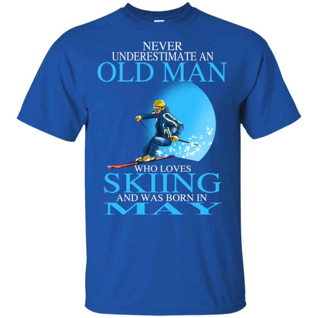 Never Underestimate An Old Man Who Loves Skiing And Was Born In May T-Shirts, Hoodie, Tank