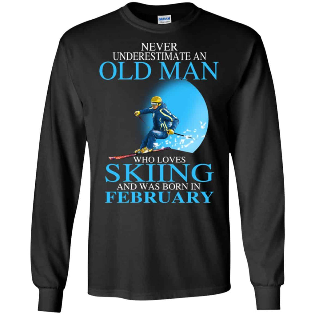 Never Underestimate An Old Man Who Loves Skiing And Was Born In February T-Shirts, Hoodie, Tank