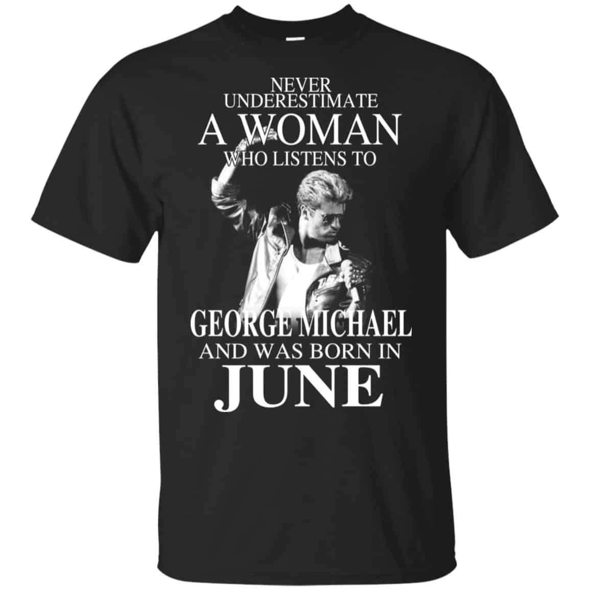 A Woman Who Listens To George Michael And Was Born In June T-Shirts, Hoodie, Tank