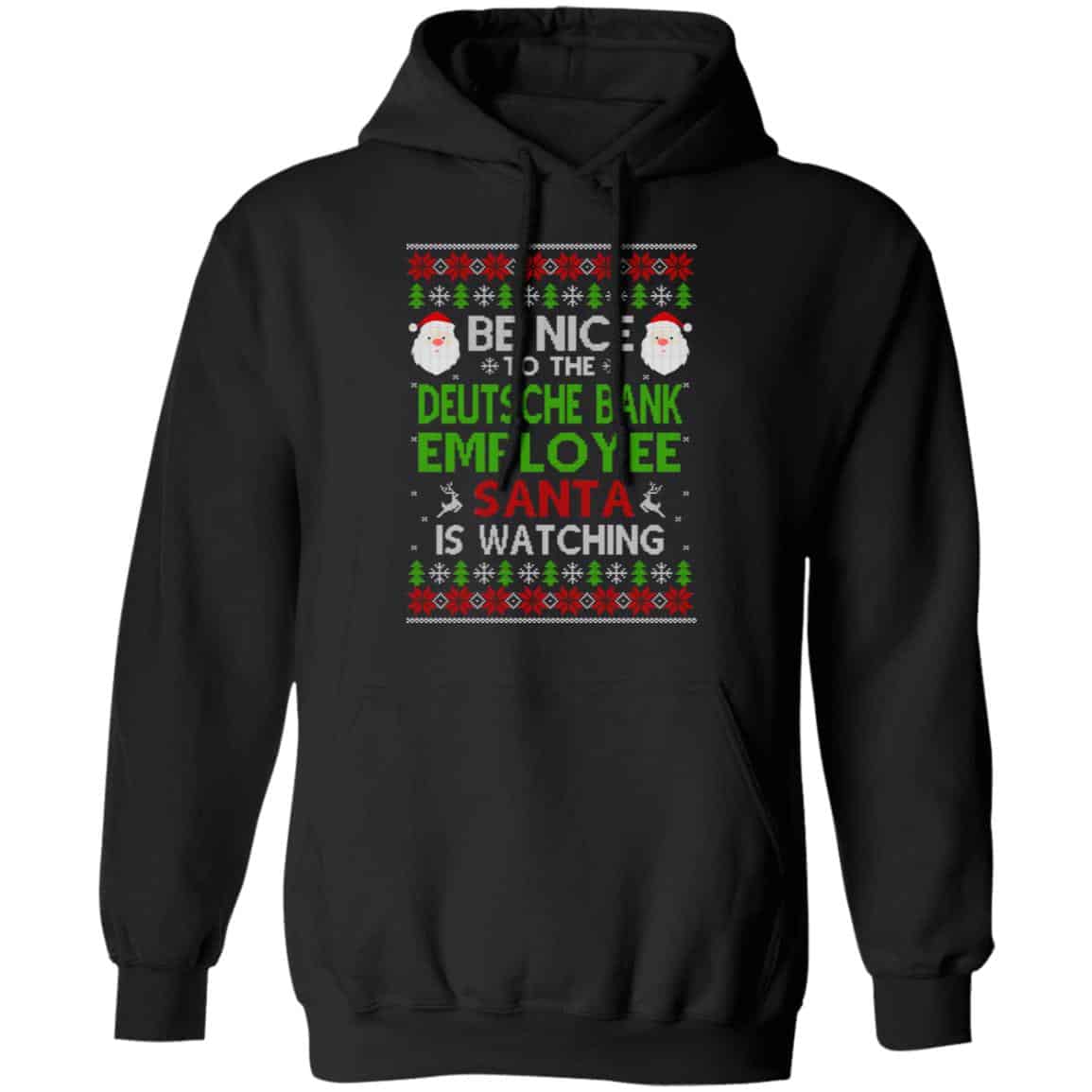Be Nice To The Deutsche Bank Employee Santa Is Watching Christmas Sweater, Shirt, Hoodie