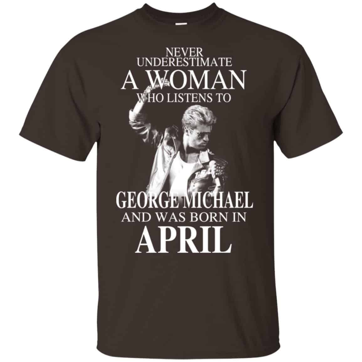 A Woman Who Listens To George Michael And Was Born In April T-Shirts, Hoodie, Tank