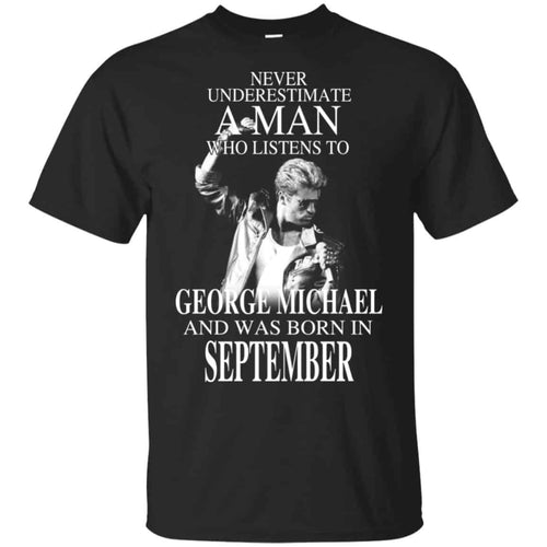 A Man Who Listens To George Michael And Was Born In September T-Shirts, Hoodie, Tank