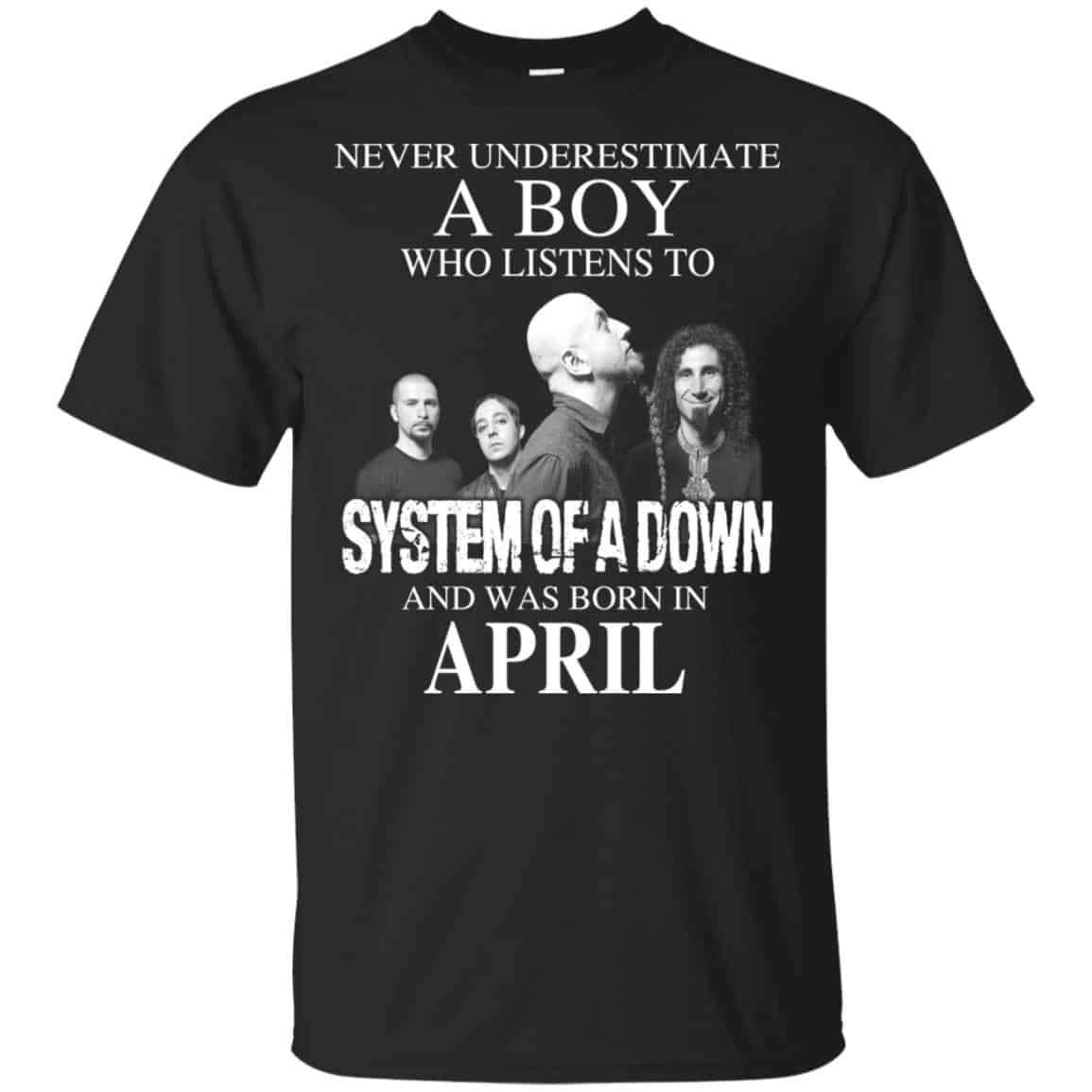 A Boy Who Listens To System Of A Down And Was Born In April T-Shirts, Hoodie, Tank