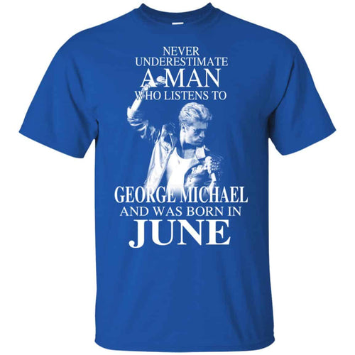 A Man Who Listens To George Michael And Was Born In June T-Shirts, Hoodie, Tank