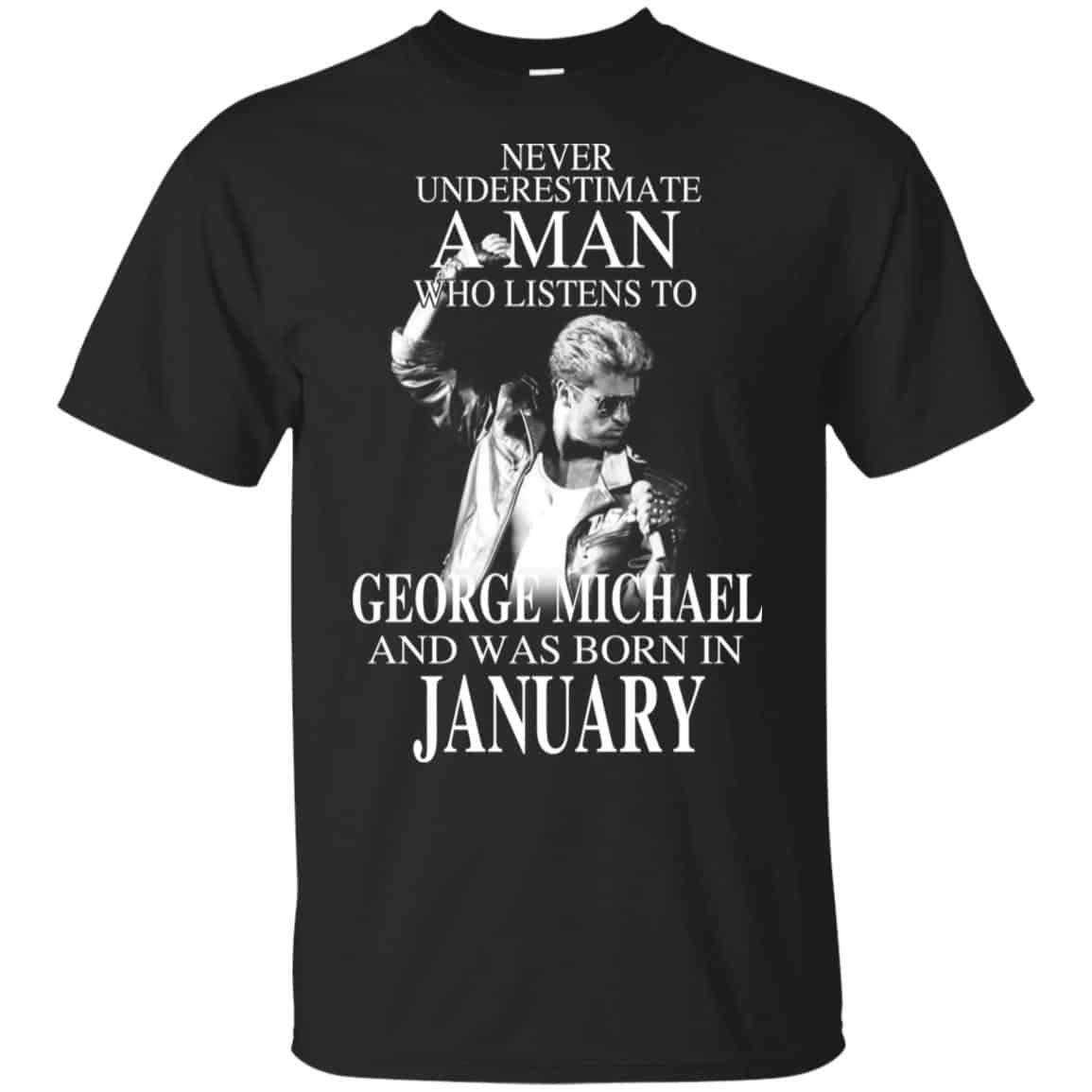 A Man Who Listens To George Michael And Was Born In January T-Shirts, Hoodie, Tank