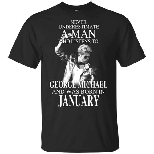 A Man Who Listens To George Michael And Was Born In January T-Shirts, Hoodie, Tank
