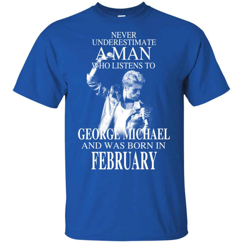 A Man Who Listens To George Michael And Was Born In February T-Shirts, Hoodie, Tank