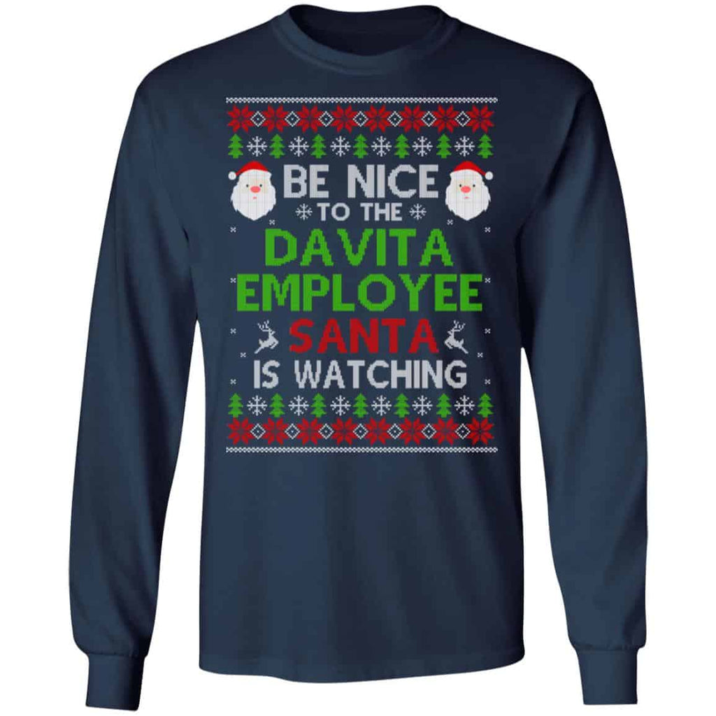 Be Nice To The Davita Employee Santa Is Watching Christmas Sweater, Shirt, Hoodie