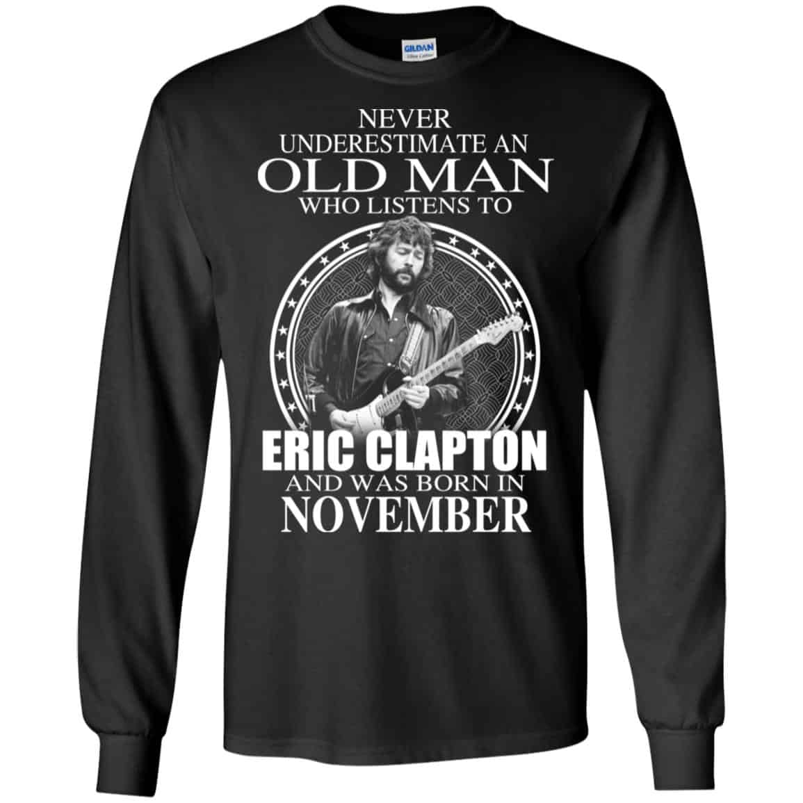 An Old Man Who Listens To Eric Clapton And Was Born In November T-Shirts, Hoodie, Tank