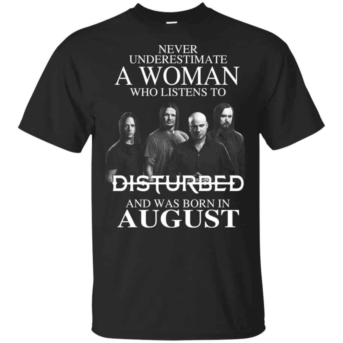 A Woman Who Listens To Disturbed And Was Born In August T-Shirts, Hoodie, Tank