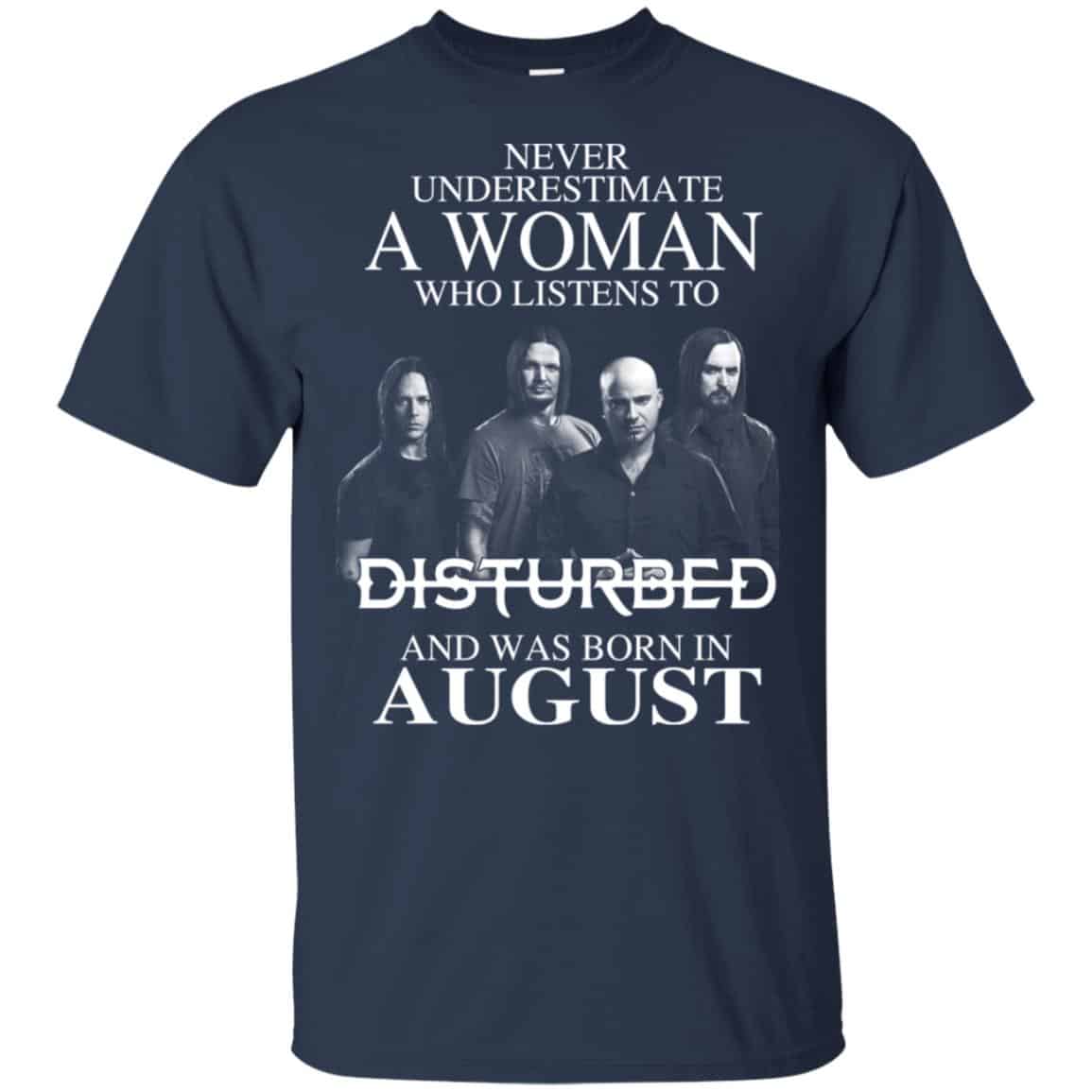 A Woman Who Listens To Disturbed And Was Born In August T-Shirts, Hoodie, Tank