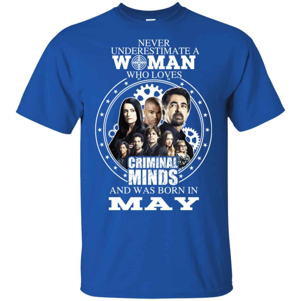Never Underestimate A Woman Who Loves Criminal Minds And Was Born In May T-Shirts, Hoodie, Tank