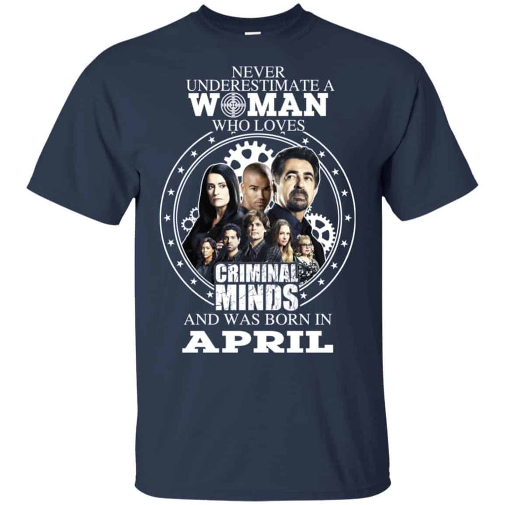 Never Underestimate A Woman Who Loves Criminal Minds And Was Born In April T-Shirts, Hoodie, Tank