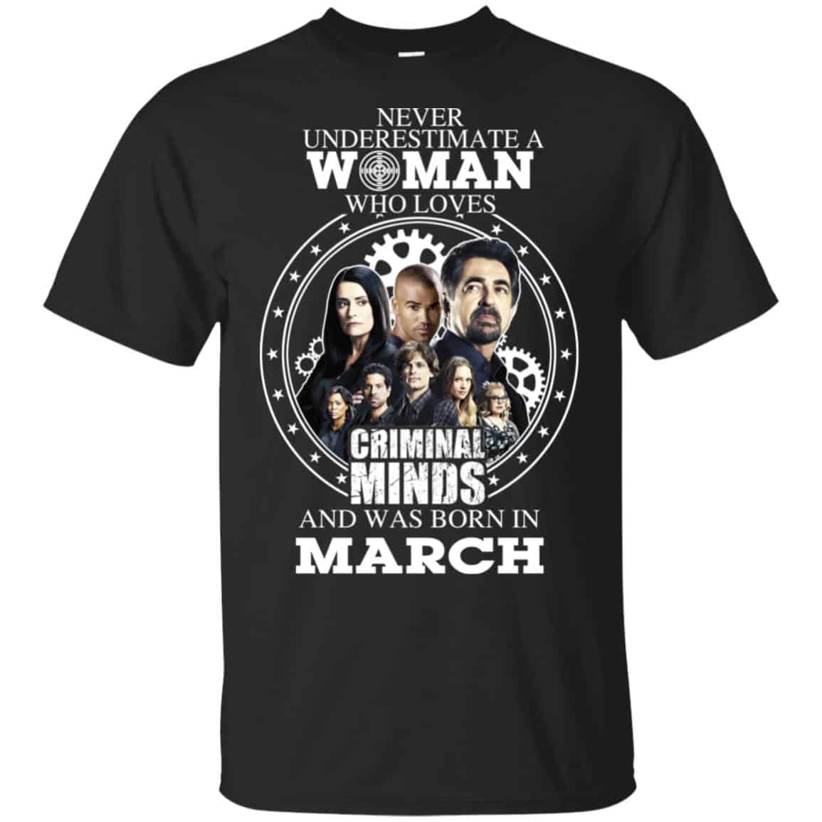 Never Underestimate A Woman Who Loves Criminal Minds And Was Born In March T-Shirts, Hoodie, Tank