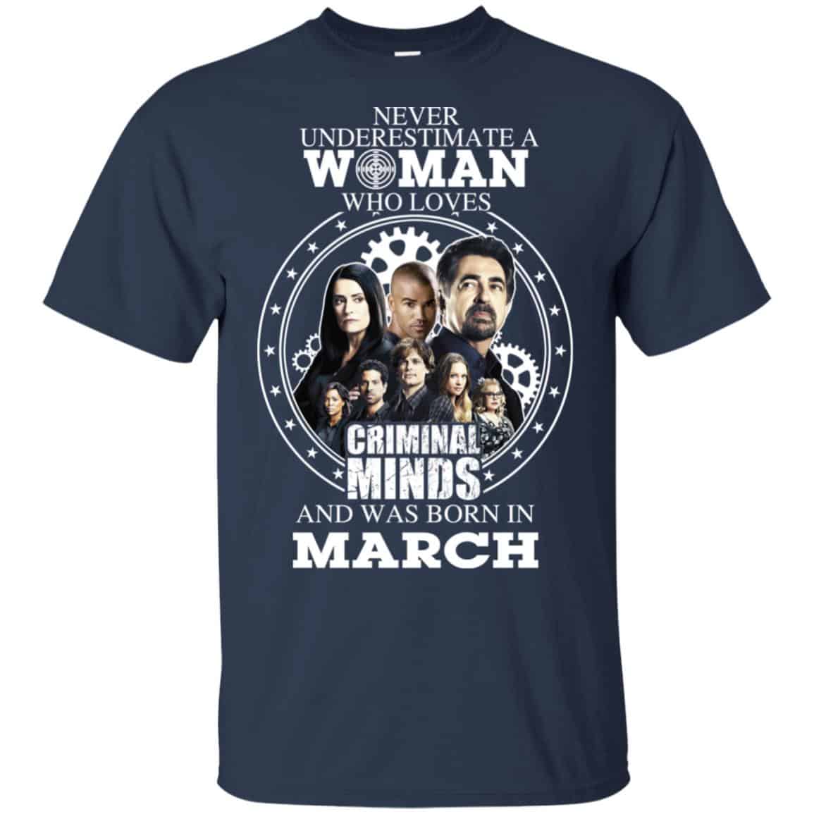 Never Underestimate A Woman Who Loves Criminal Minds And Was Born In March T-Shirts, Hoodie, Tank