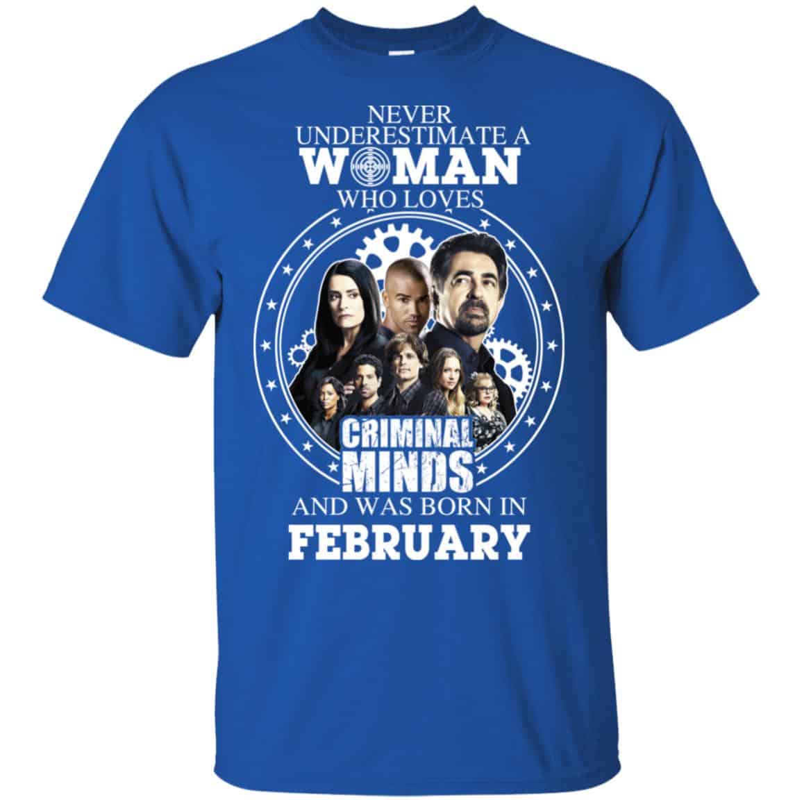 Never Underestimate A Woman Who Loves Criminal Minds And Was Born In February T-Shirts, Hoodie, Tank