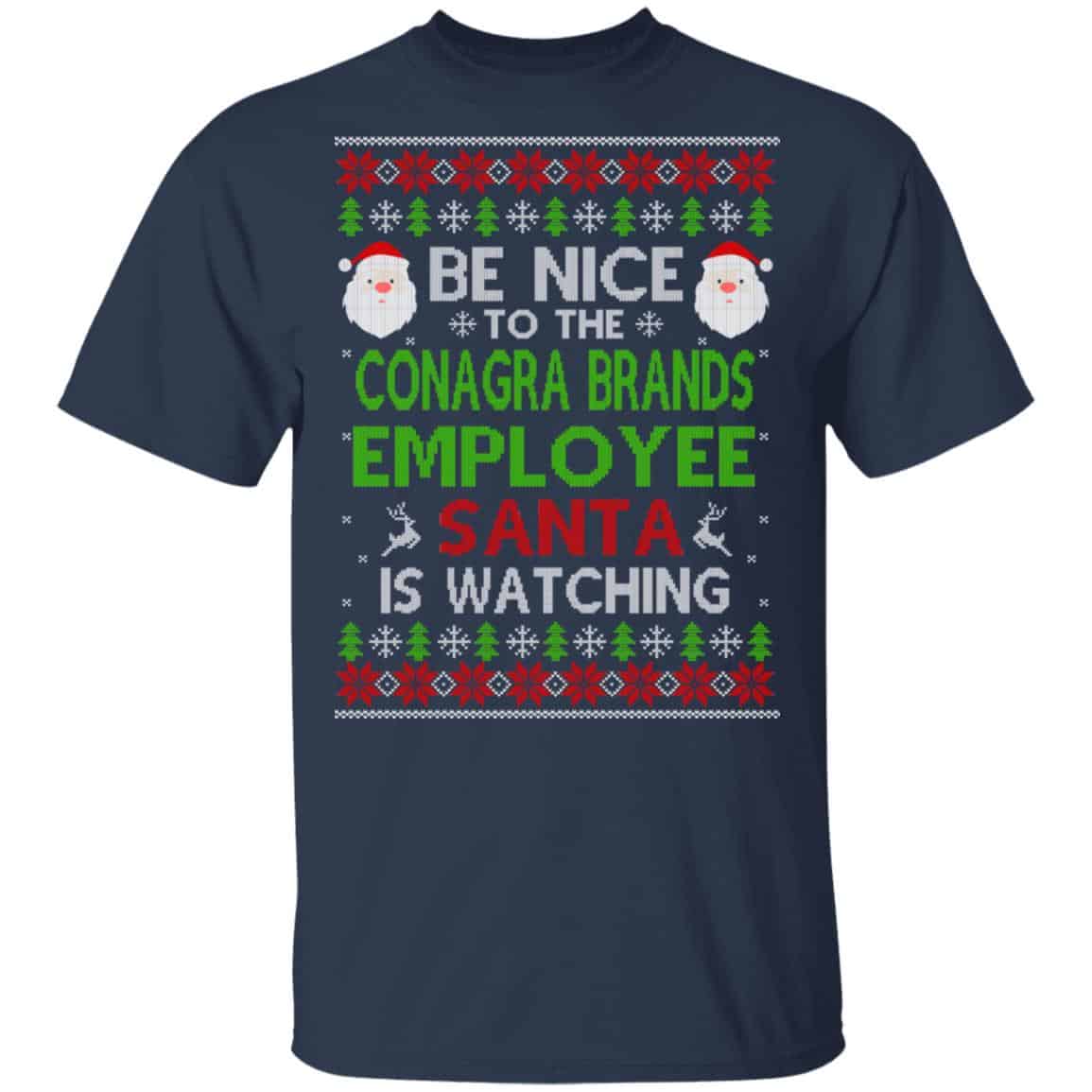 Be Nice To The Conagra Brands Employee Santa Is Watching Christmas Sweater, Shirt, Hoodie
