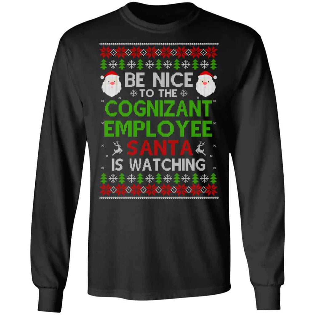 Be Nice To The Cognizant Employee Santa Is Watching Christmas Sweater, Shirt, Hoodie