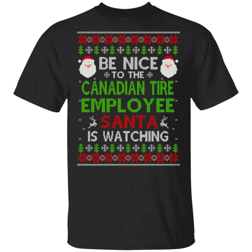 Be Nice To The Canadian Tire Employee Santa Is Watching Christmas Sweater, Shirt, Hoodie