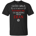 Supernatural: Good Girls Go To Heaven November Girl Go Hunting With Dean T-Shirts, Hoodie, Tank