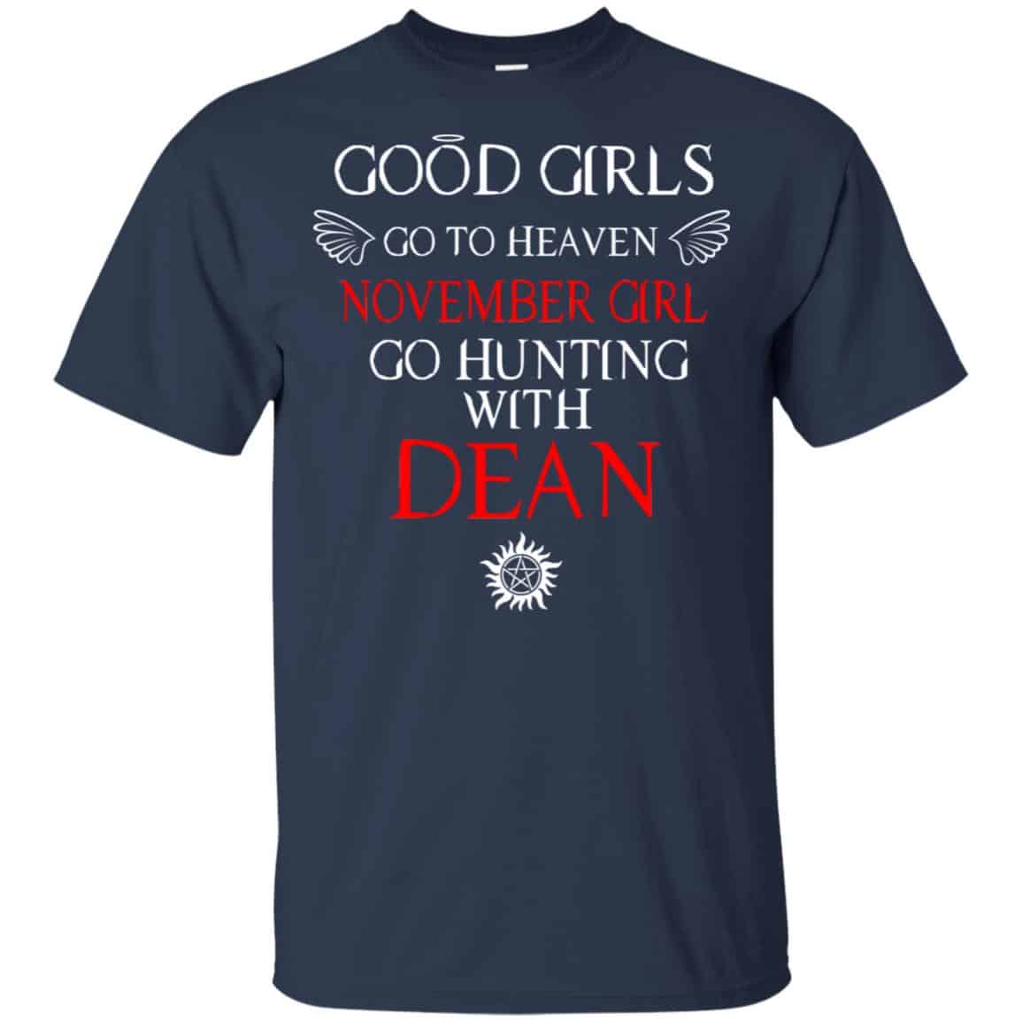 Supernatural: Good Girls Go To Heaven November Girl Go Hunting With Dean T-Shirts, Hoodie, Tank