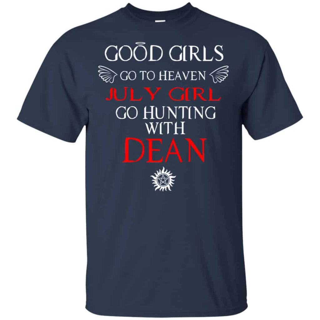 Supernatural: Good Girls Go To Heaven July Girl Go Hunting With Dean T-Shirts, Hoodie, Tank
