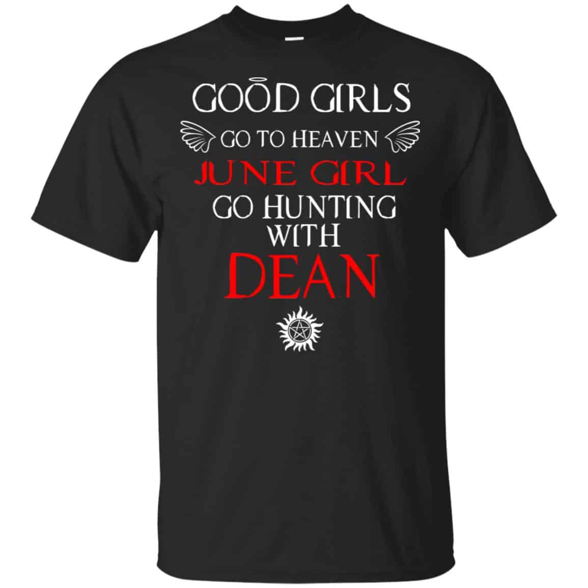 Supernatural: Good Girls Go To Heaven June Girl Go Hunting With Dean T-Shirts, Hoodie, Tank