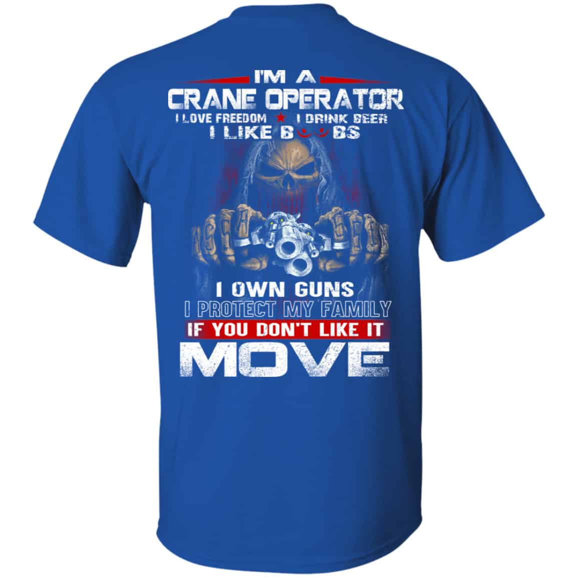 I’m A Crane Operator I Love Freedom I Drink Beer I Like Boobs I Own Guns Shirt, Hoodie, Tank