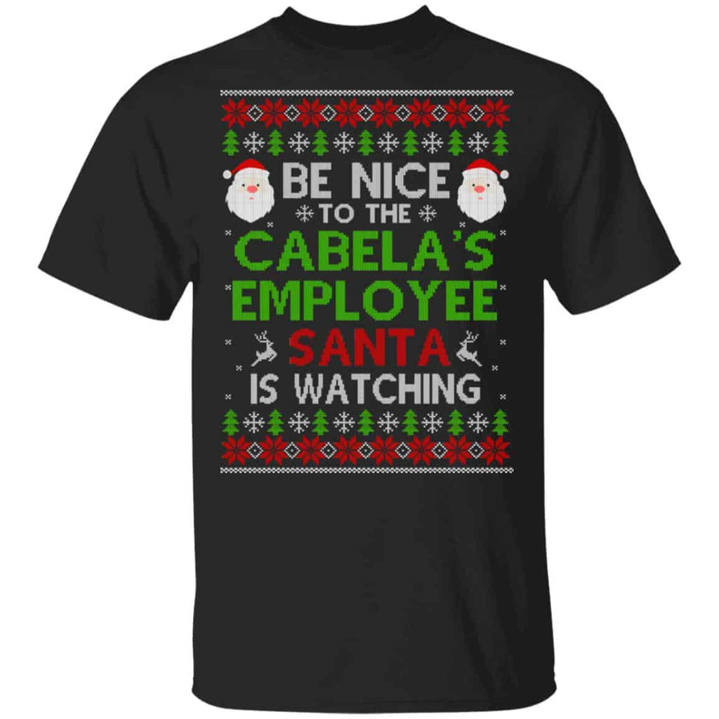 Be Nice To The Cabela’s Employee Santa Is Watching Christmas Sweater, Shirt, Hoodie