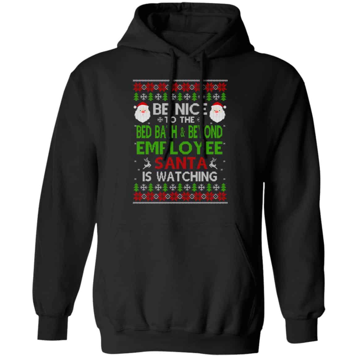 Be Nice To The Bed Bath & Beyond Employee Santa Is Watching Christmas Sweater, Shirt, Hoodie