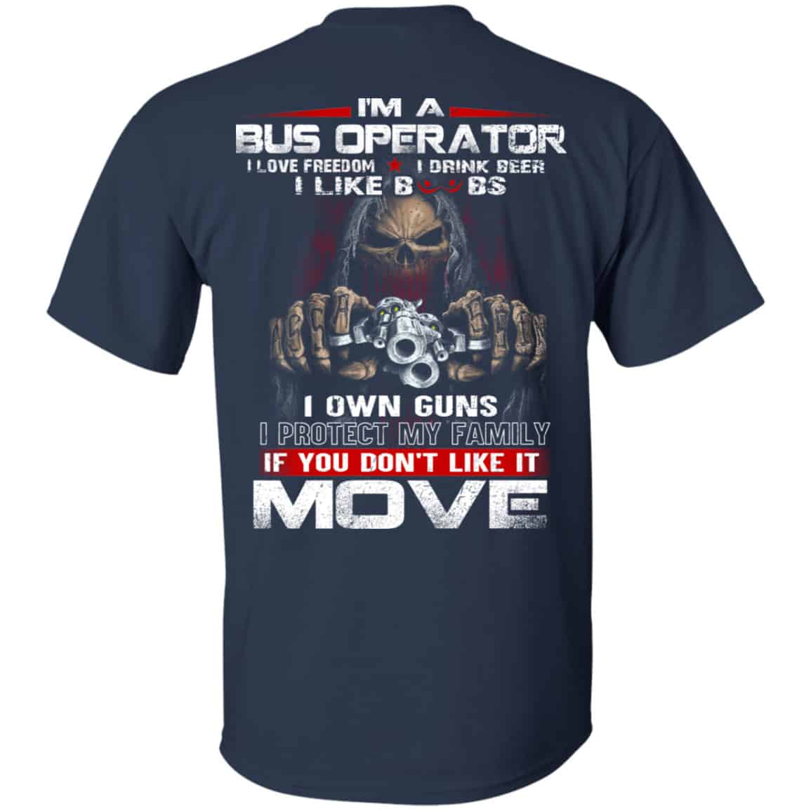 I’m A Bus Operator I Love Freedom I Drink Beer I Like Boobs I Own Guns Shirt, Hoodie, Tank