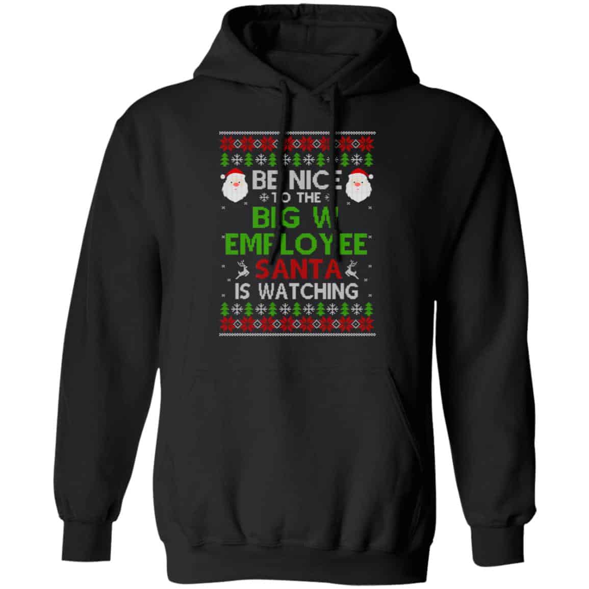 Be Nice To The Big W Employee Santa Is Watching Christmas Sweater, Shirt, Hoodie