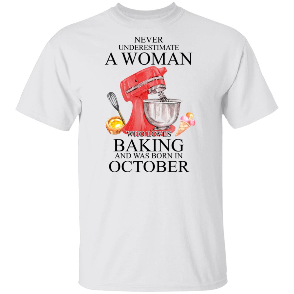 A Woman Who Loves Baking And Was Born In October Shirt, Hoodie, Tank