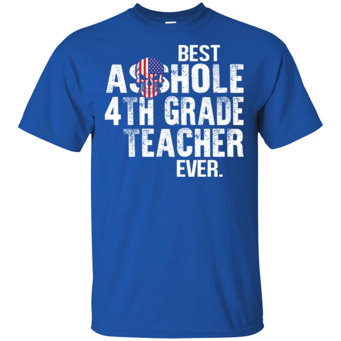 Asshole 4th Grade Teacher Ever T-Shirts, Hoodie, Tank