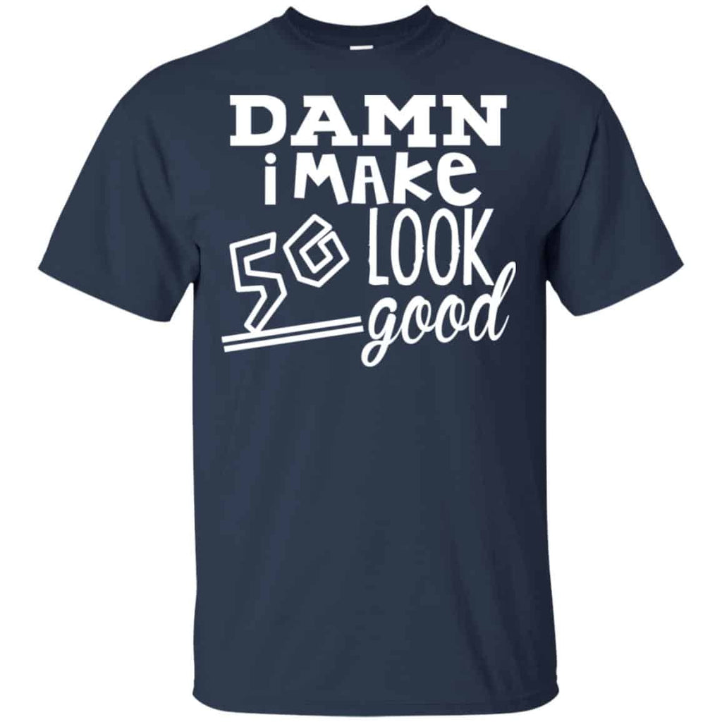 Damn I Make 50 Look Good T-Shirts, Hoodie, Tank