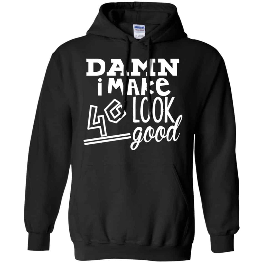 Damn I Make 40 Look Good T-Shirts, Hoodie, Tank