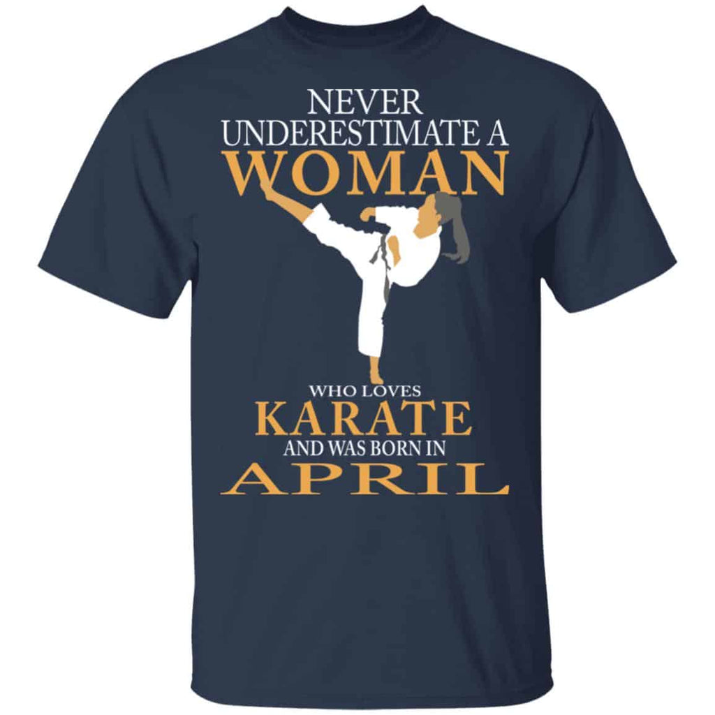 Never Underestimate A Woman Who Loves Karate And Was Born In April Shirt, Hoodie, Tank
