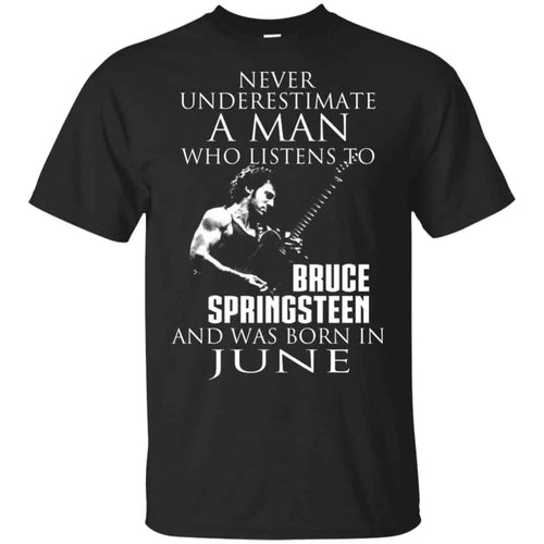 A Man Who Listens To Bruce Springsteen And Was Born In June T-Shirts, Hoodie, Tank