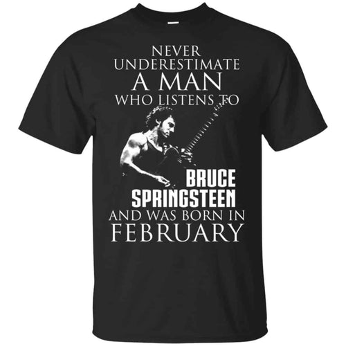 A Man Who Listens To Bruce Springsteen And Was Born In February T-Shirts, Hoodie, Tank