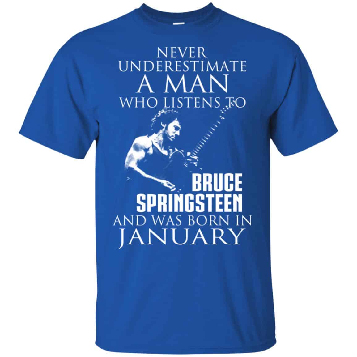 A Man Who Listens To Bruce Springsteen And Was Born In January T-Shirts, Hoodie, Tank
