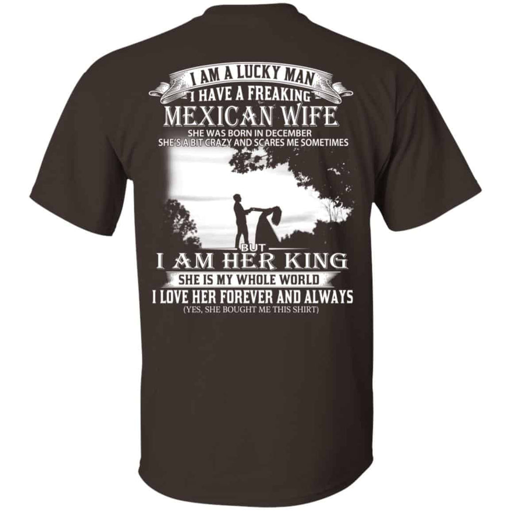 I Am A Lucky Man I Have A Freaking Mexican Wife Born In December T-Shirts, Hoodie, Tank