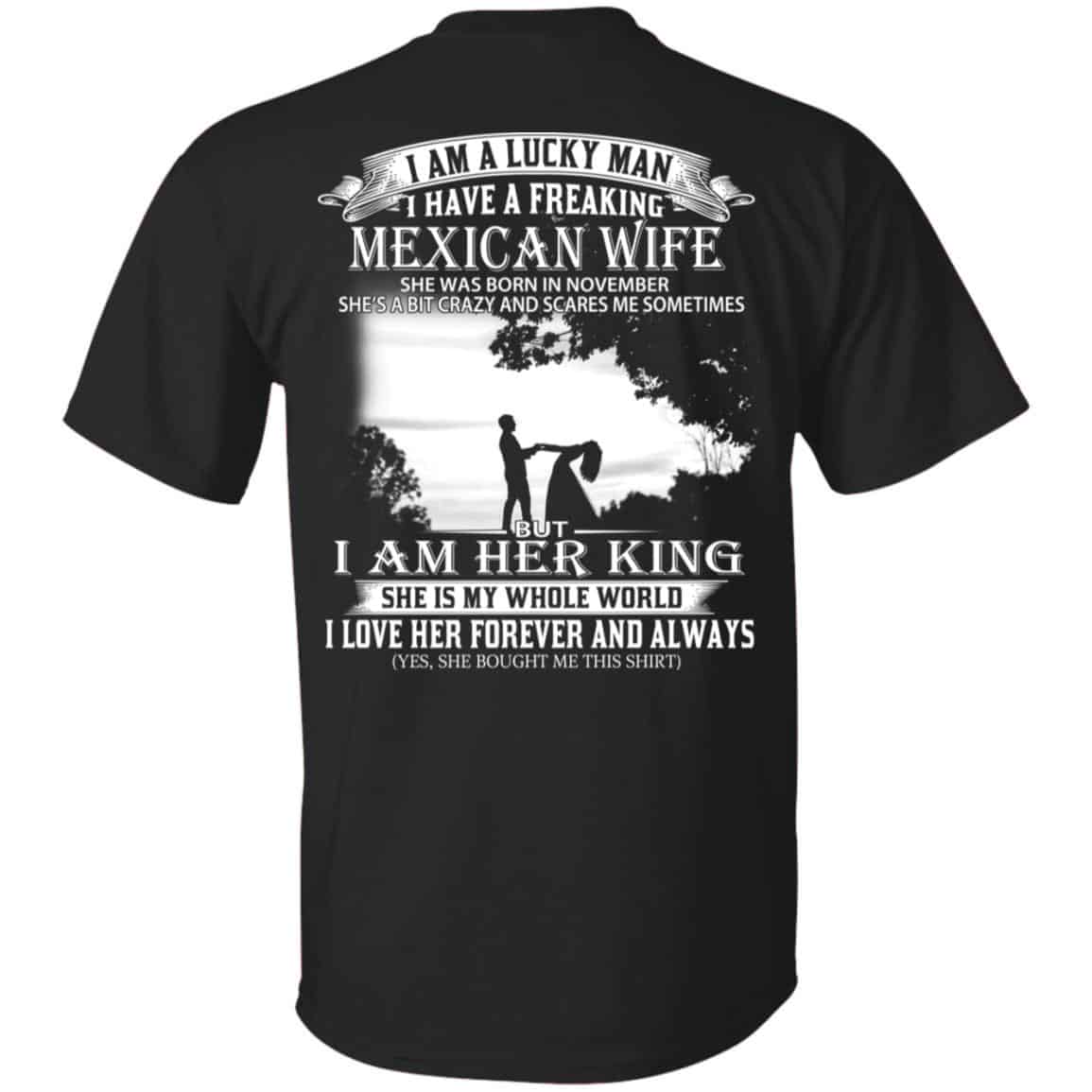 I Am A Lucky Man I Have A Freaking Mexican Wife Born In November T-Shirts, Hoodie, Tank
