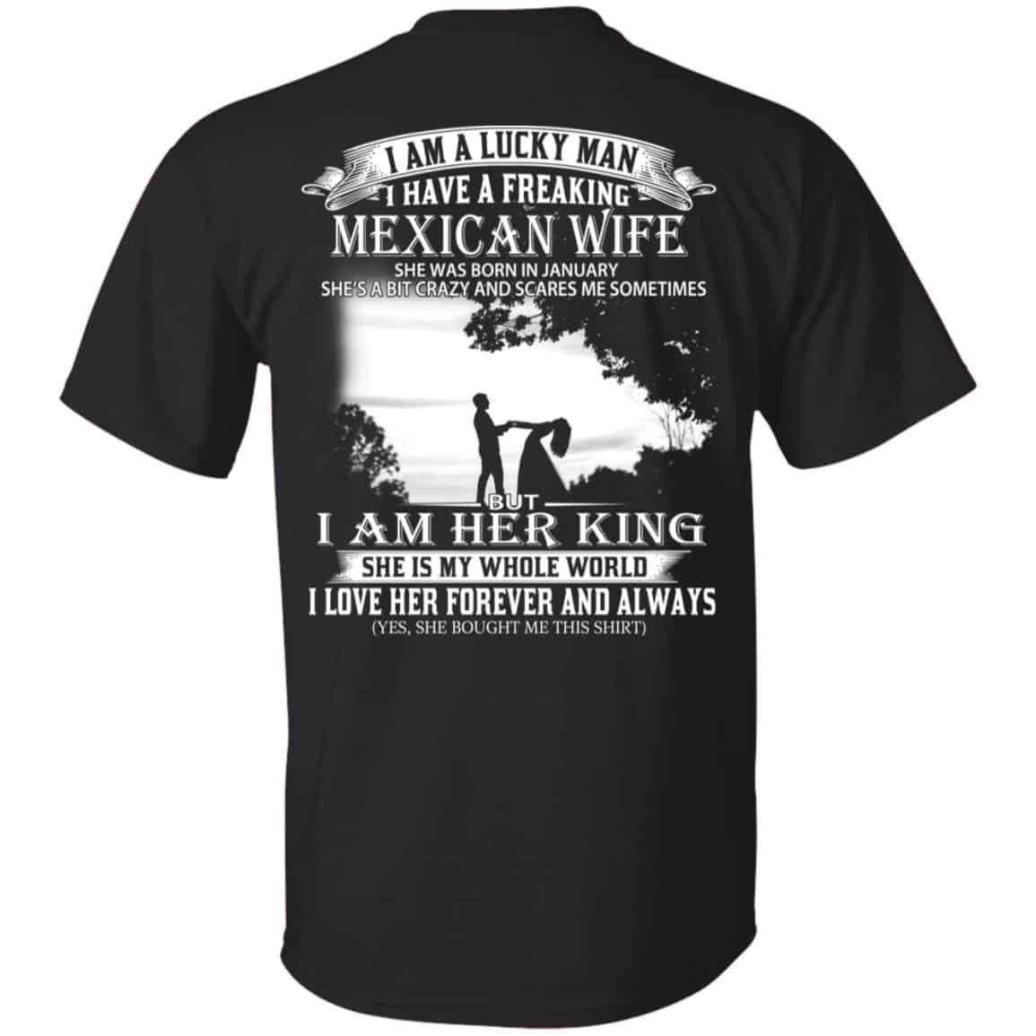 I Am A Lucky Man I Have A Freaking Mexican Wife Born In January T-Shirts, Hoodie, Tank