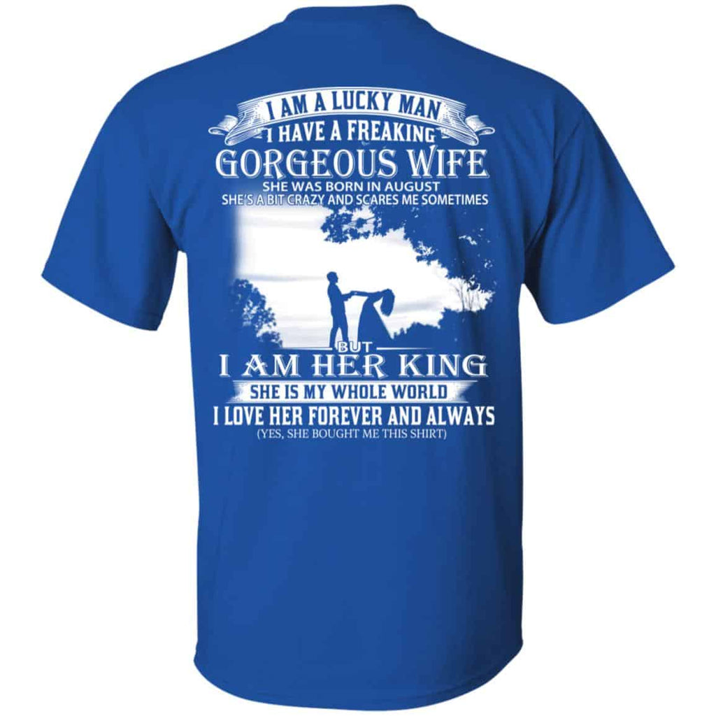 I Am A Lucky Man I Have A Freaking Gorgeous Wife Born In August T-Shirts, Hoodie, Tank