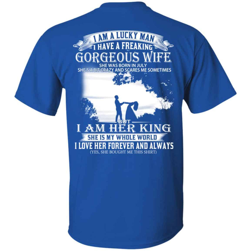 I Am A Lucky Man I Have A Freaking Gorgeous Wife Born In July T-Shirts, Hoodie, Tank