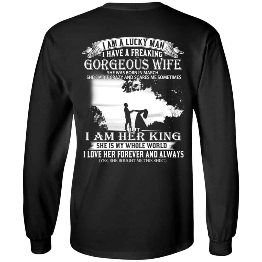 I Am A Lucky Man I Have A Freaking Gorgeous Wife Born In March T-Shirts, Hoodie, Tank