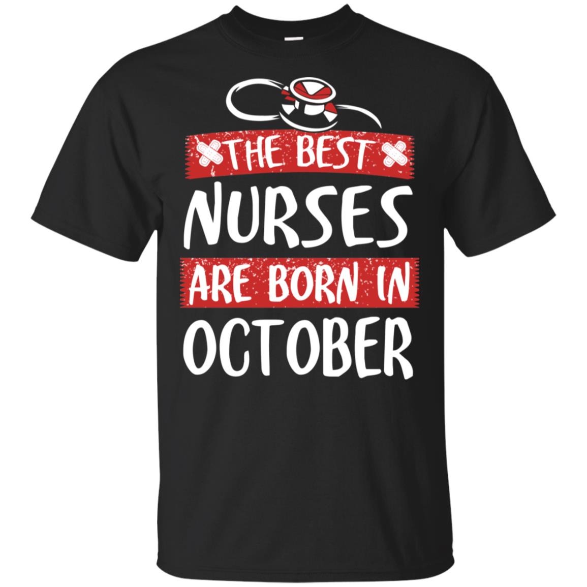 The Best Nurses Are Born In October Birthday T-Shirts, Hoodie, Tank