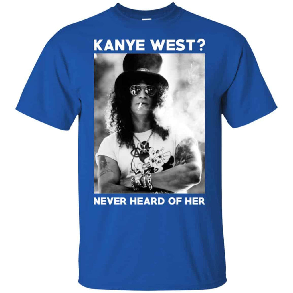 Guns N’ Roses: Kanye West? Never Heard Of Her – Guns N’ Roses T-Shirts, Hoodie, Tank