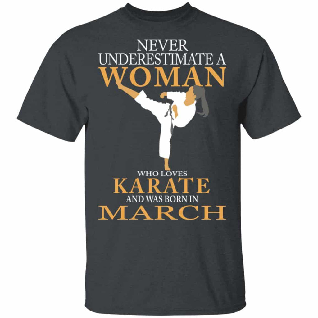 Never Underestimate A Woman Who Loves Karate And Was Born In March Shirt, Hoodie, Tank