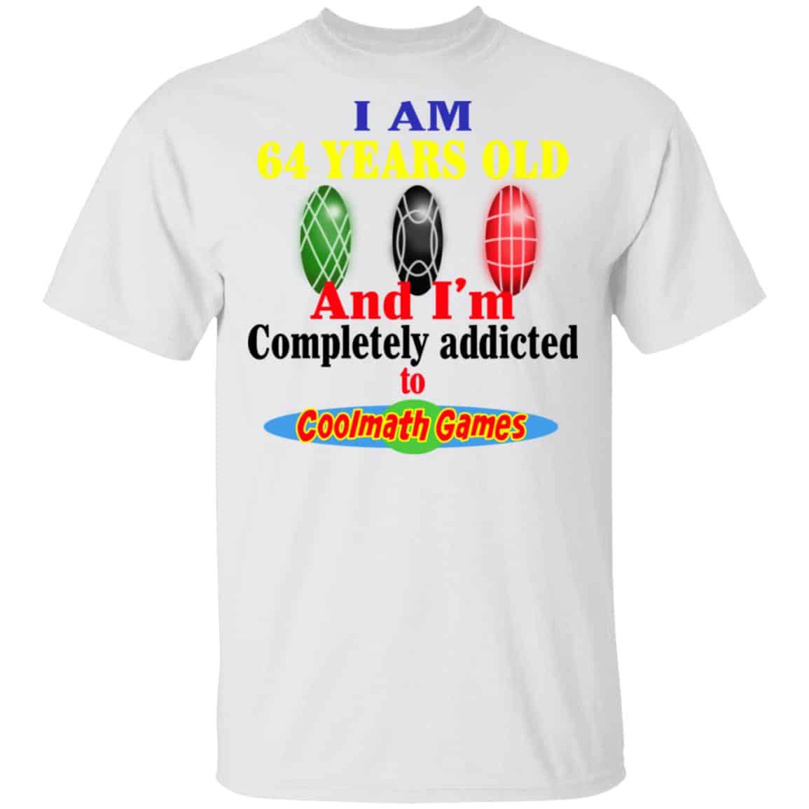 I Am 64 Years Old And I’m Completely Addicted To Coolmath Games Shirt, Hoodie, Tank